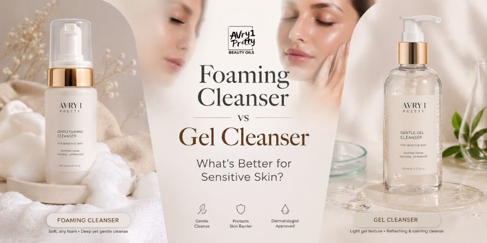 Foaming Cleanser vs Gel Cleanser: What's Better for Sensitive Skin? - Avry1 Pretty Beauty Oils