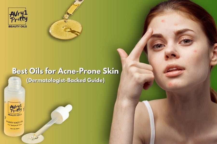 Best Oils for Acne-Prone Skin - Avry1 Pretty Beauty Oils