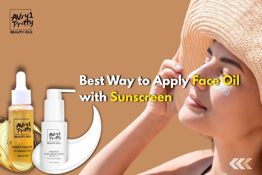 Best Way to Apply Face Oil with Sunscreen - Avry1 Pretty Beauty Oils