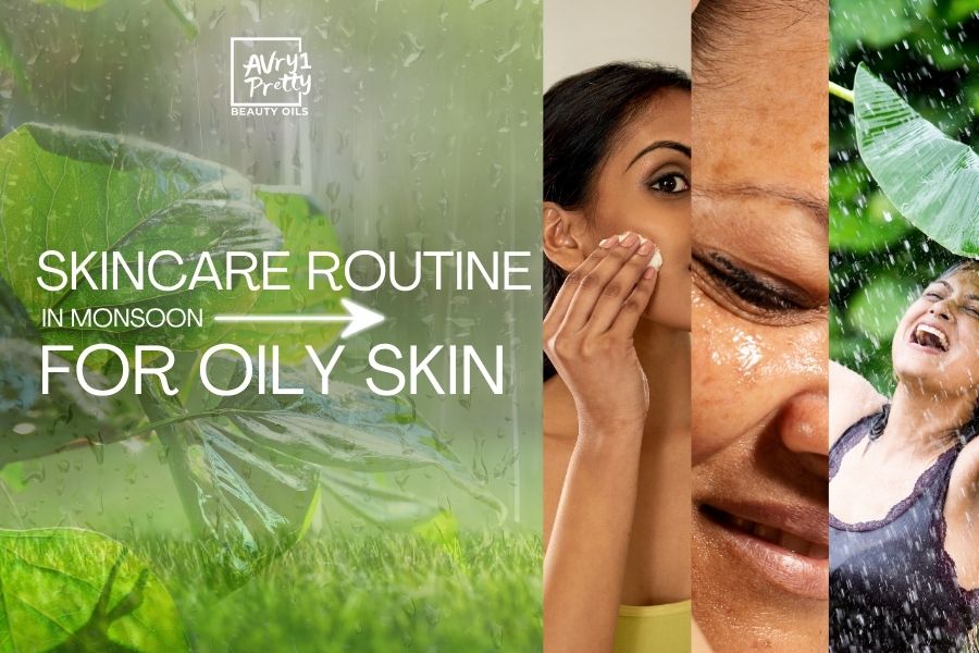 Oily Skin Monsoon Skincare Routine - Avry1 Pretty Beauty Oils