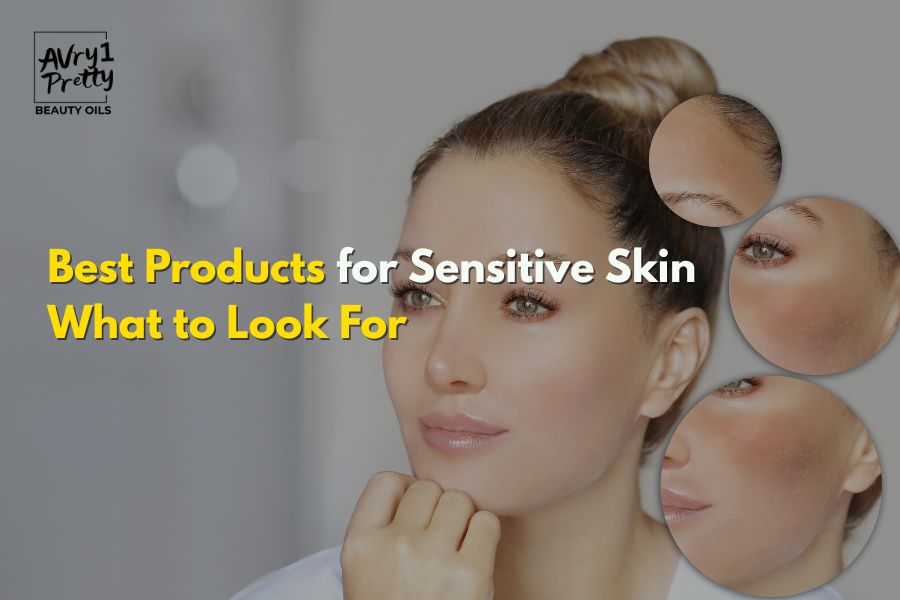 Best Products for Sensitive Skin What to Look For (The "Green Flag" Ingredient List) - Avry1 Pretty Beauty Oils