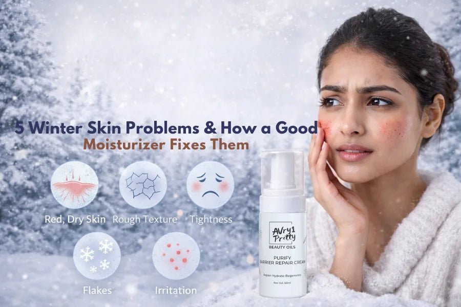 5 Winter Skin Problems & How a Good Moisturizer Fixes Them - Avry1 Pretty Beauty Oils