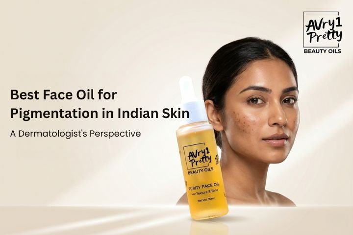 Best Face Oil for Pigmentation in Indian Skin - Avry1 Pretty Beauty Oils