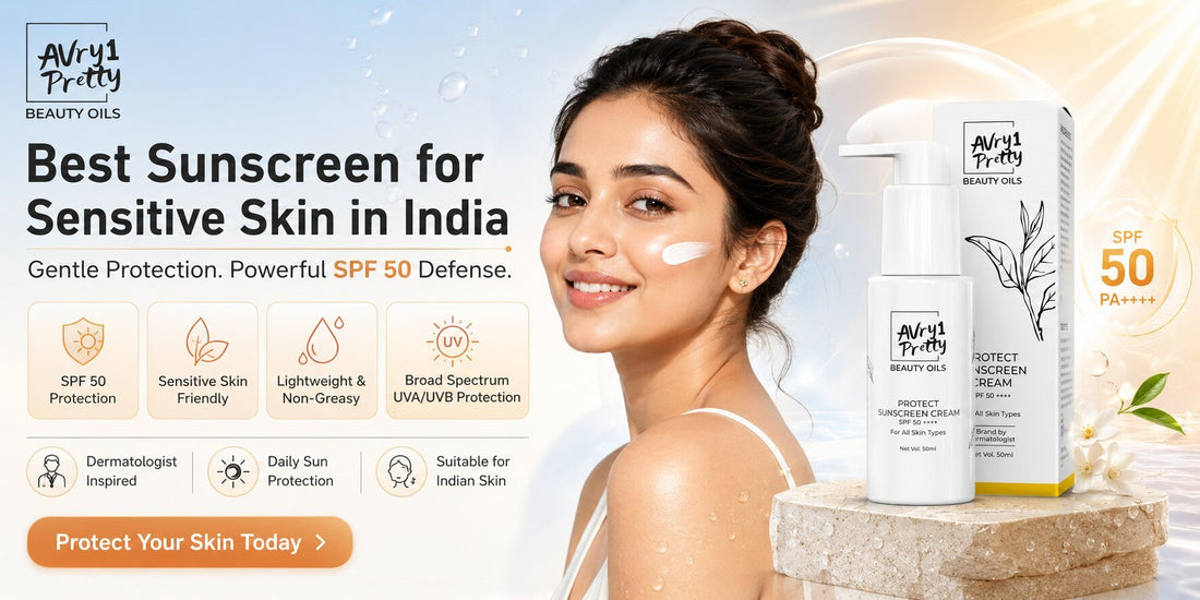 Best Sunscreen for Sensitive Skin in India 2026 - Avry1 Pretty Beauty Oils
