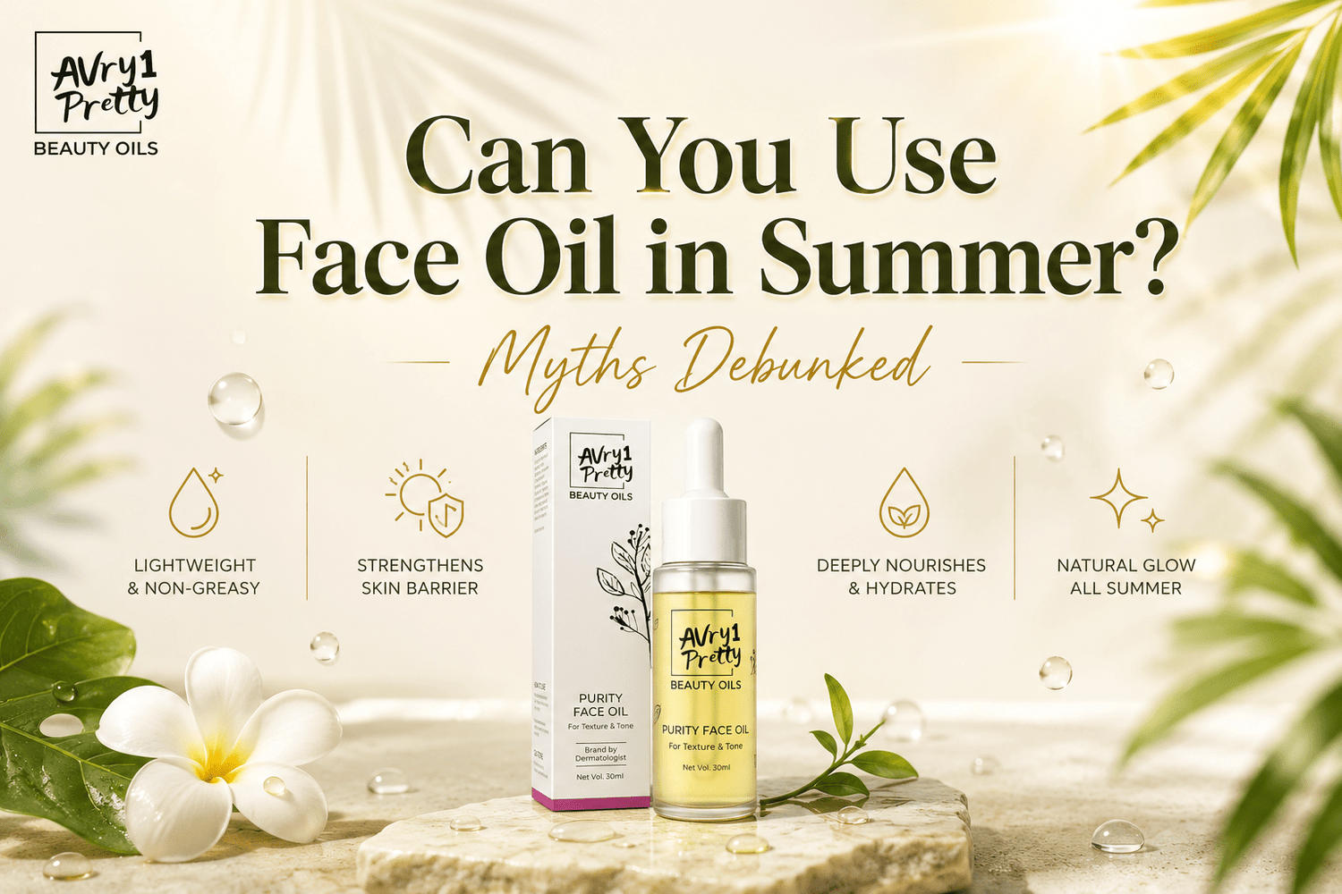 Can You Use Face Oil in Summer? Debunking the Biggest Skincare Myth - Avry1 Pretty Beauty Oils