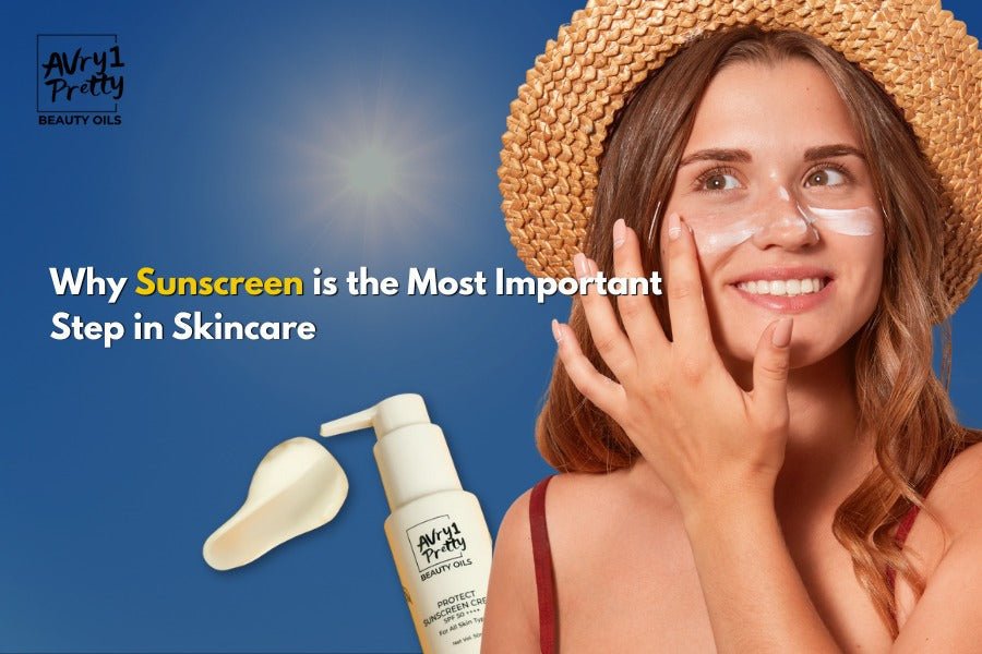 Why Sunscreen is the Most Important Step in Skincare - Avry1 Pretty Beauty Oils