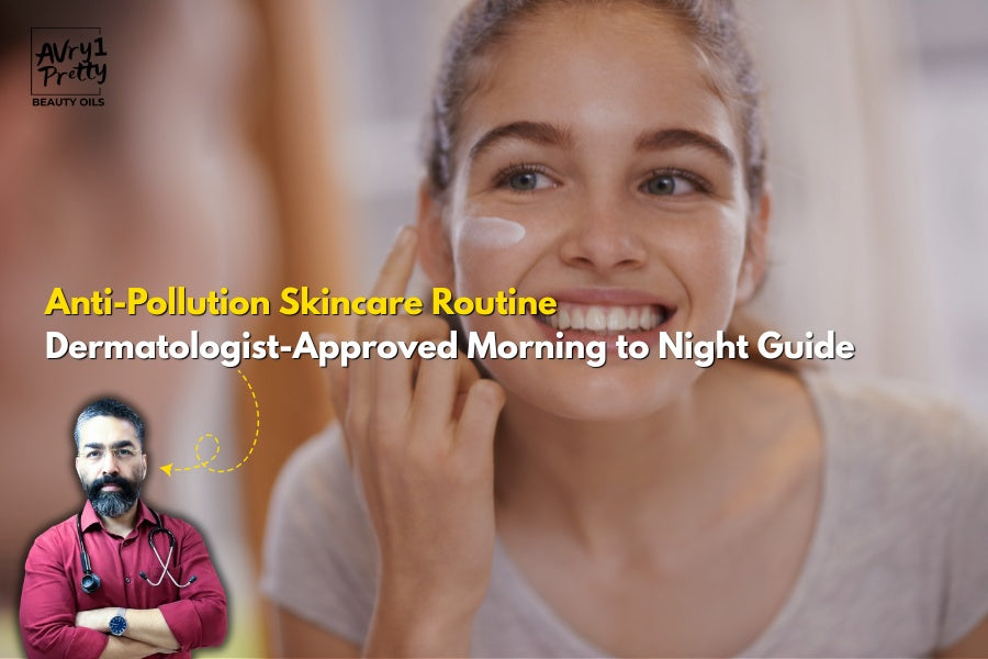 Anti-Pollution Skincare Routine - Morning to Night Guide