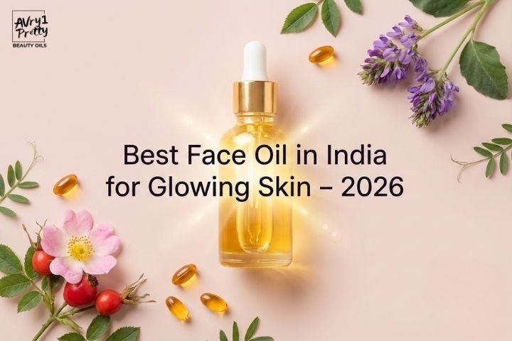 Best Face Oil in India for Glowing Skin (2026 Review) - Avry1 Pretty Beauty Oils
