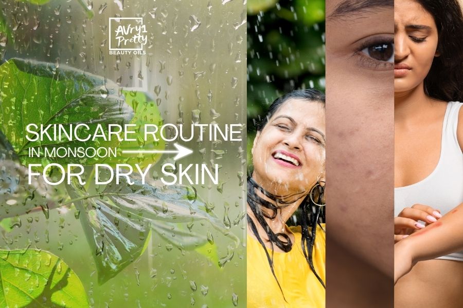 Dry Skin Monsoon Skincare Routine - Avry1 Pretty Beauty Oils
