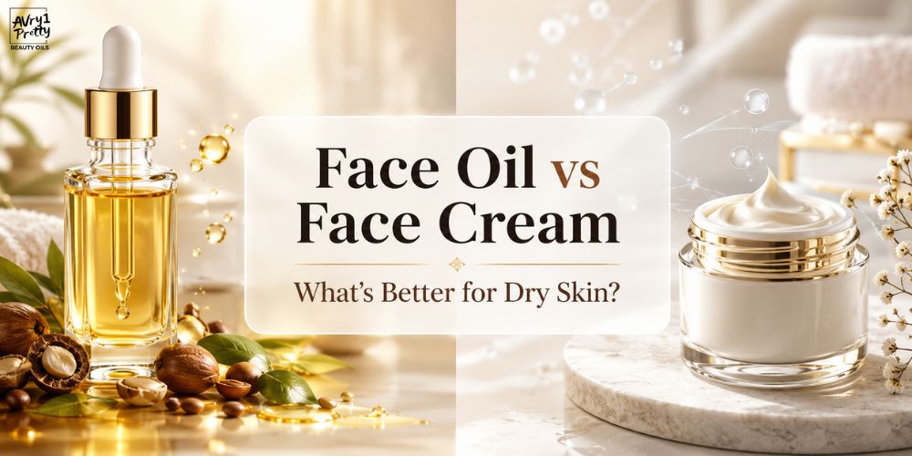 Face Oil vs Face Cream: What's Better for Dry Skin? - Avry1 Pretty Beauty Oils