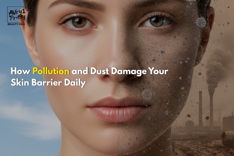 How Pollution and Dust Damage Your Skin Barrier Daily - Avry1 Pretty Beauty Oils