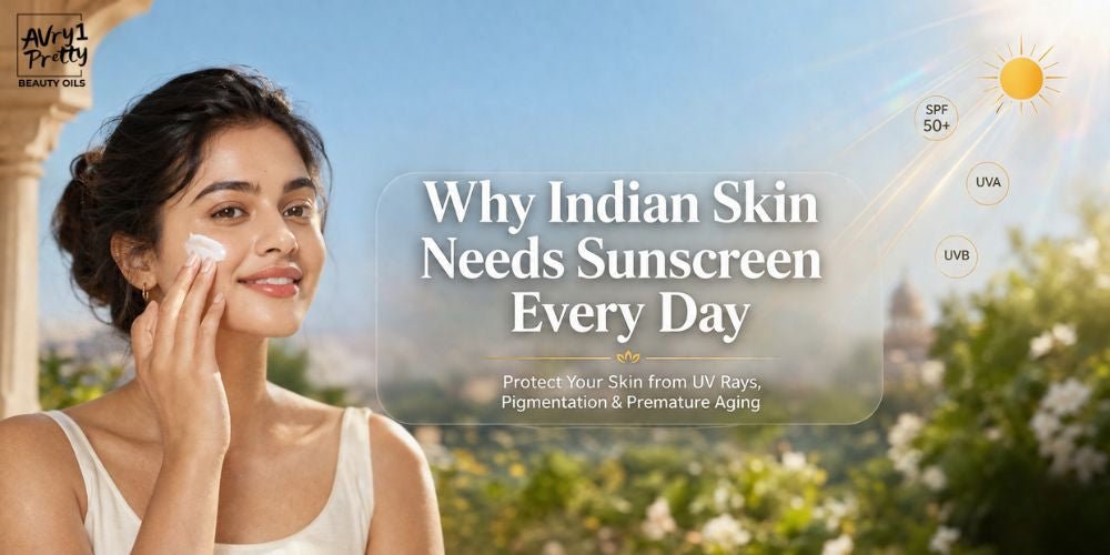 Why Indian Skin Needs Sunscreen Every Single Day - Avry1 Pretty Beauty Oils