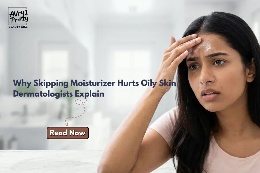 Why Skipping Moisturizer Hurts Oily Skin | Dermatologists Explain - Avry1 Pretty Beauty Oils